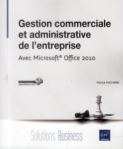 Gestion commerciale et administrative de l'entreprise - avec Microsoft Office 2010