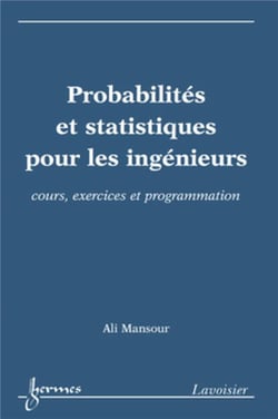 Probabilités et statistiques pour les ingénieurs - cours, exercices et programmation