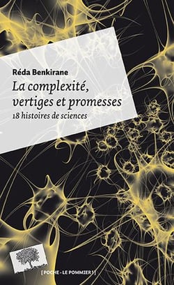 La complexité, vertiges et promesses - 18 histoires de science