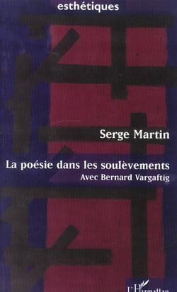 LA POÉSIE DANS LES SOULÈVEMENTS : Avec Bernard Vargaftig