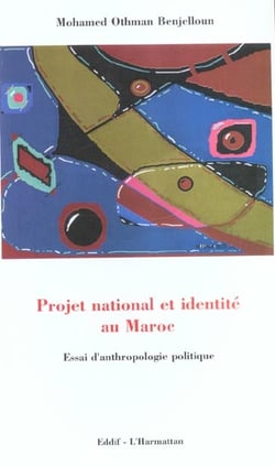 Projet national et identité au Maroc - essai d'anthropologie politique