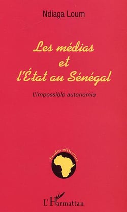 MEDIAS ET L'ETAT AU SENEGAL : L'impossible autonomie