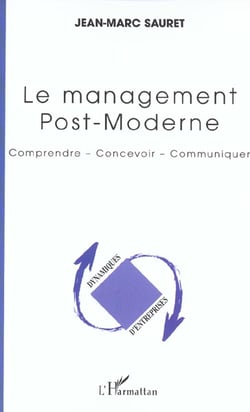 Le management post-moderne - comprendre - concevoir - communiquer