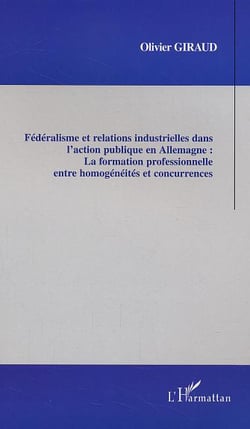 Fédéralisme et relations industrielles dans l'action publique en Allemagne : la formation professionnelle entre homogénéités et concurrence