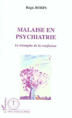 Malaise en psychiatrie - le triomphe de la confusion