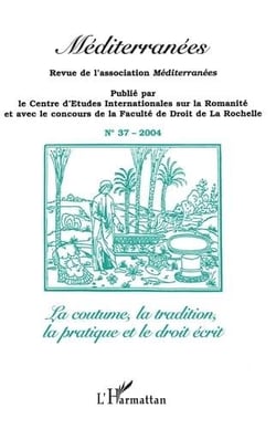 Revue méditerranées Tome 37 : la coutume, la tradition, la pratique et le droit écrit