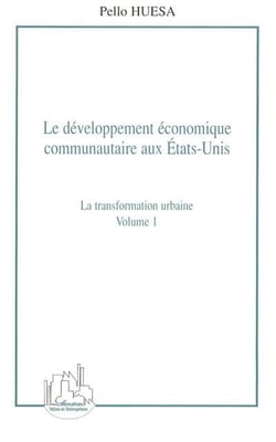 Le developpement economique communautaire aux etats-unis (volume 1) - la transformation urbaine