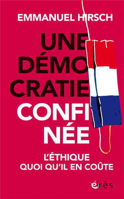 La démocratie confinée - l'éthique quoiqu'il en coûte