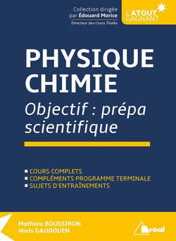 Physique-chimie - objectif : prépa scientifique - cours complets, compléments programme terminale - sujets d'entraînements