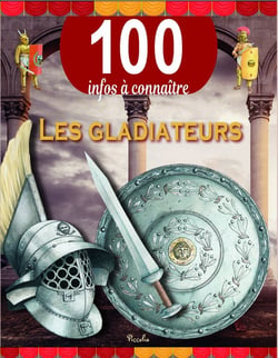 100 infos à connaître : les gladiateurs
