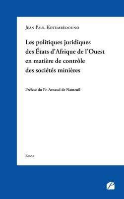 Les politiques juridiques des États d'Afrique de l'Ouest : en matière de contrôle des sociétés minières