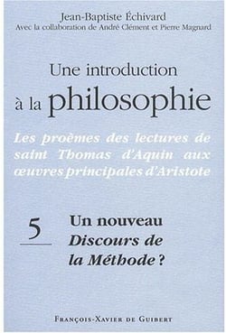 Une introduction à la philosophie, tome 5 : Un nouveau Discours de la méthode ? : Les proèmes des lectures de saint Thomas d'Aquin aux oeuvres principales d'Aristote