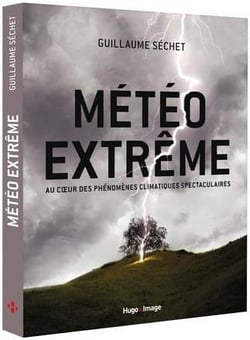 Météo extrême - au coeur des phénomènes climatiques spectaculaires