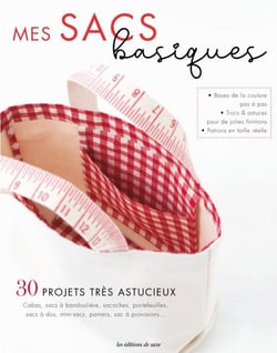 Mes sacs basiques - 30 projets très astucieux