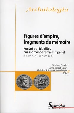 Figures d'empire, fragments de memoire pouvoirs et identites dans le monde romain imperial, iie s. a