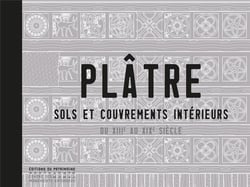 Plâtre - sols et couvrements intérieurs du XIIIe au XIXe siècle