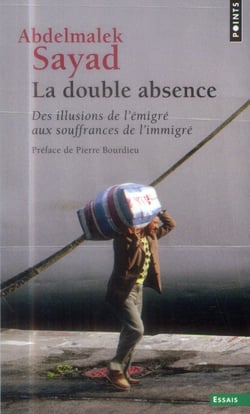 La double absence - des illusions de l'émigré aux souffrances de l'immigré