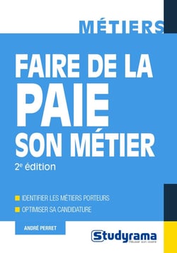 Faire de la paie son métier - identifier les métiers porteurs, optimiser sa candidature (2e édition)