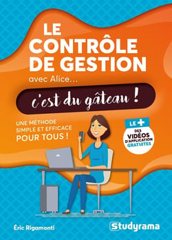 Le contrôle de la gestion avec Alice, c'est du gâteau ! une méthode simple et efficace pour tous