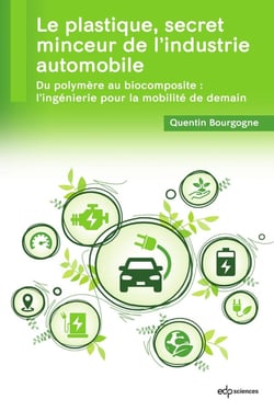 Le plastique, secret minceur de l'industrie automobile : Du polymère au biocomposite : l'ingénierie pour la mobilité de demain