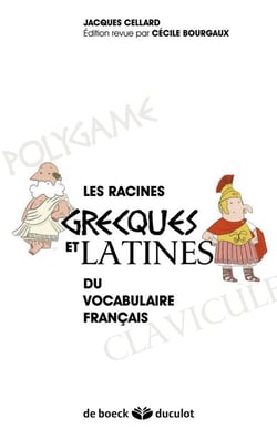 Les racines grecques et latines du vocabulaire francais