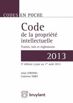 Code de la propriété intellectuelle  2013 -  traités, lois et règlements