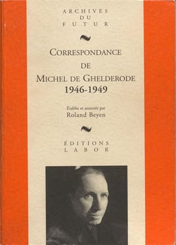 Correspondance de Michel de Ghelderode Tome 6 : 1946 - 1949