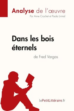 Dans les bois éternels de Fred Vargas - analyse complète de l'oeuvre et résumé