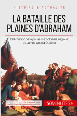La bataille des plaines d'Abraham : l'affirmation de la puissance coloniale anglaise de James Wolfe à Québec