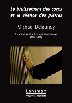 Le bruissement des corps et le silence des pierres
