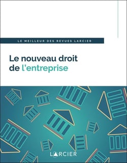 Le nouveau droit de l'entreprise - le meilleur des revues Larcier