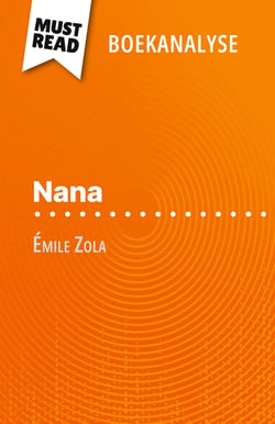 Nana van Émile Zola (Boekanalyse) : Volledige analyse en gedetailleerde samenvatting van het werk
