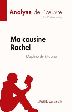 Ma cousine Rachel de Daphne du Maurier (Analyse de l'oeuvre) : Résumé complet et analyse détaillée de l'oeuvre