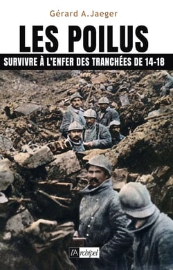 Les poilus. Survivre à l enfer des tranchées de 14-18