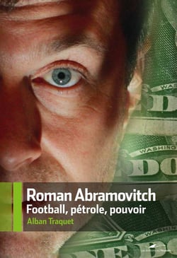 Roman Abramovitch, football, pétrole, pouvoir