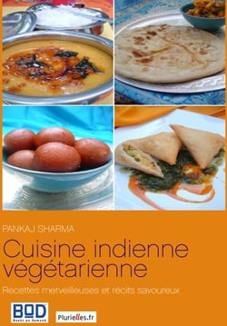 Cuisine indienne végétarienne - recettes merveilleuses et récits savoureux