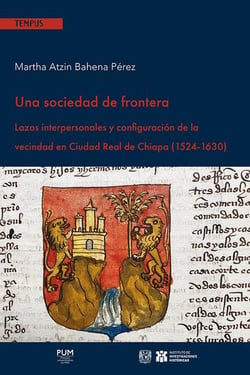 Una sociedad de frontera : Lazos interpersonales y configuración de la vecindad en Ciudad Real de Chiapa (1524-1630)