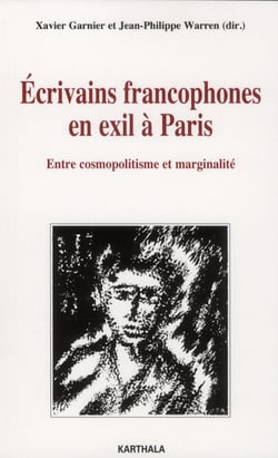Ecrivains francophones en exil à Paris. Entre cosmopolitisme et marginalité
