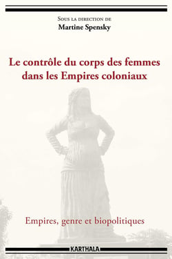 Le contrôle du corps des femmes dans les Empires coloniaux - empires, genre et biopolitiques