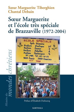 Soeur Marguerite et l'école très spéciale de Brazzaville (1972-2004)