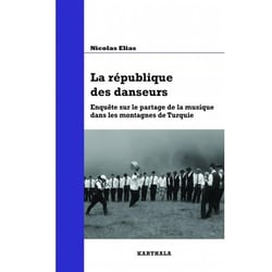 La république des danseurs - enquête sur le partage de la musique dans les montagnes de turquie