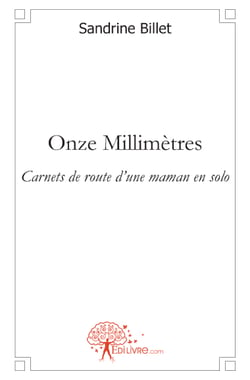 Onze millimètres - carnets de route d'une maman en solo