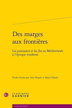 Des marges aux frontières - les puissances et les îles en Méditerranée à l'époque moderne