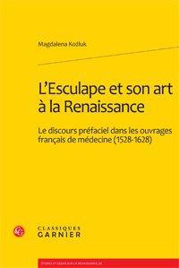 L'Esculape et son art à la Renaissance - le discours préfaciel dans les ouvrages français de médecine (1528-1628)