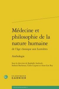Médecine et philosophie de la nature humaine - de l'âge classique aux lumières : anthologie