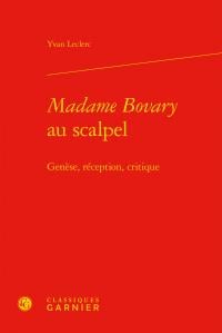 "madame Bovary" au scalpel - genèse, réception, critique