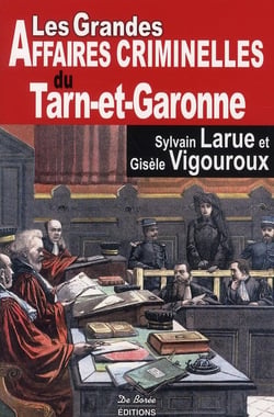 Les grandes affaires criminelles du Tarn-et-Garonne