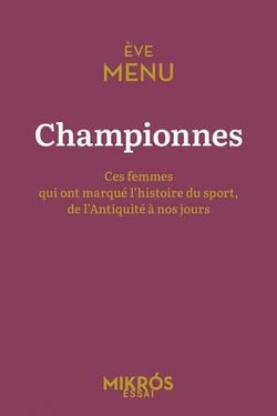 Championnes : Ces femmes qui ont marqué l'histoire du sport, de l'Antiquité à nos jours