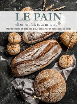 Le pain, on en fait tout un plat : recettes et astuces pour cuisiner et réutiliser le pain