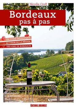 Bordeaux pas à pas - un guide découverte du Vignoble (édition 2020)